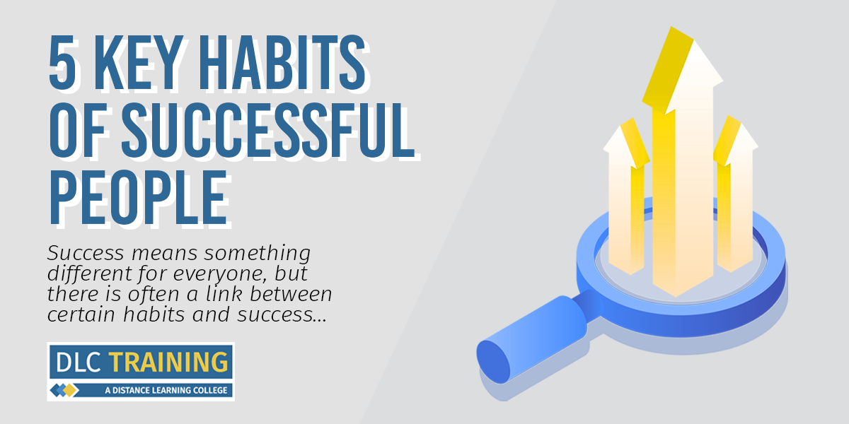 5 Habits of Successful People | How To Be Successful | DLC Training